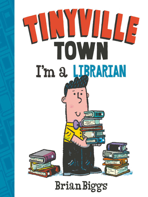 Title details for I'm a Librarian (A Tinyville Town Book) (Read-Along) by Brian Biggs - Available